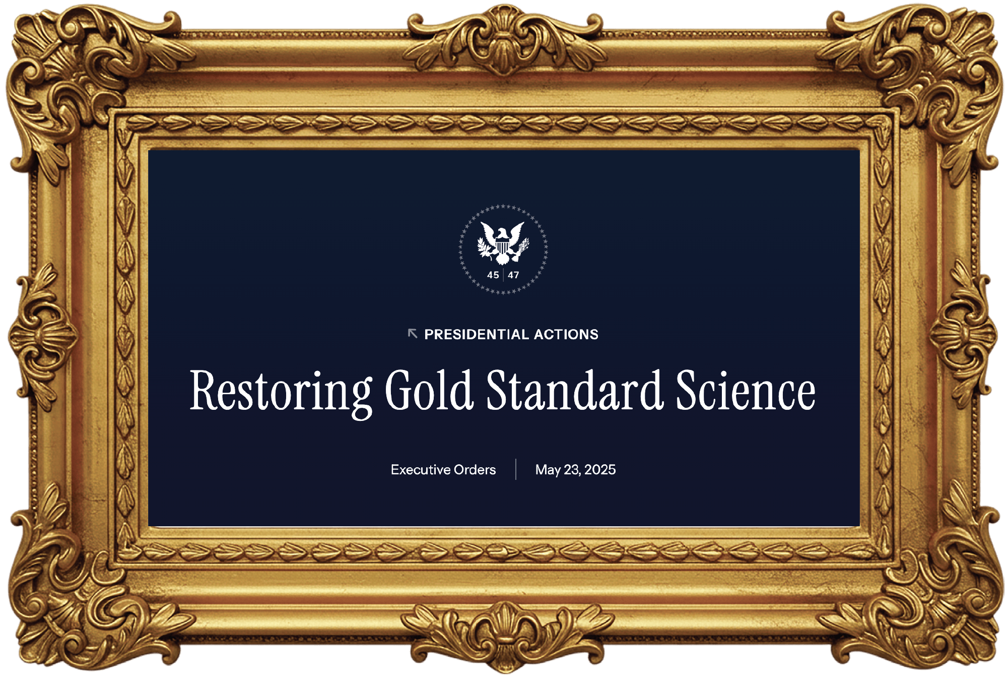 The heading of Trump's May 23, 2025, executive order entitled "Restoring Gold Standard Science" is pictured within a gold frame.